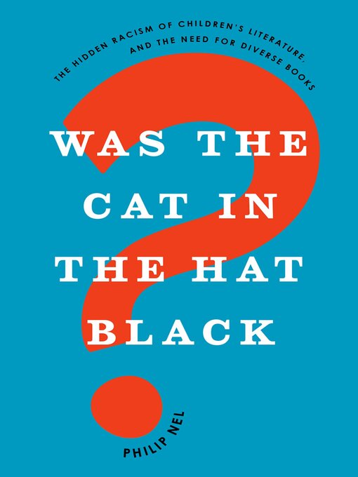 Title details for Was the Cat in the Hat Black? by Philip Nel - Available